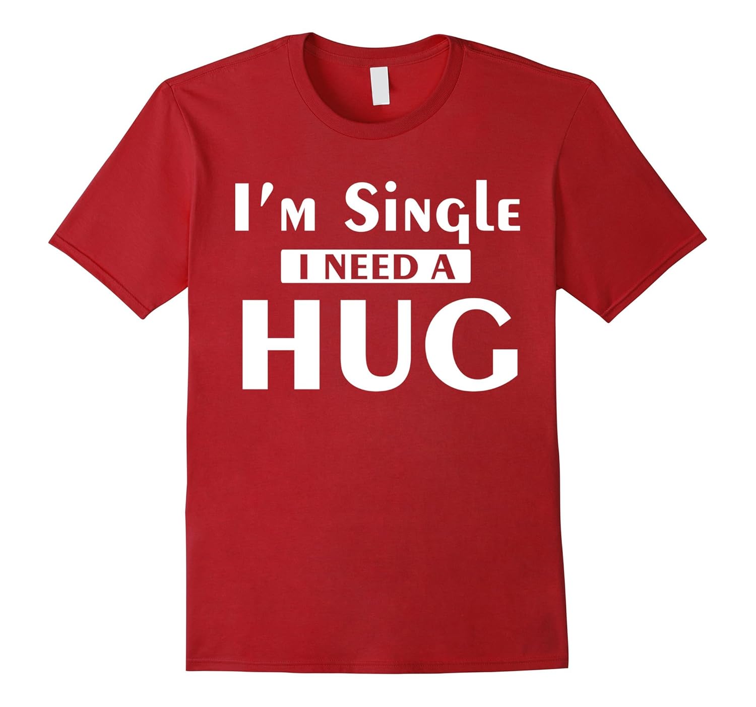 I'm Single I Need A Hug Funny Valentines Day Shirt-anz