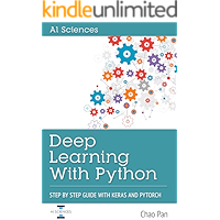 Deep Learning With Python: Step By Step Guide With Keras and Pytorch