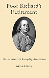 Poor Richard's Retirement: Retirement for Everyday Americans