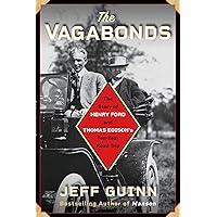 The Vagabonds: The Story of Henry Ford and Thomas Edison's Ten-Year Road Trip