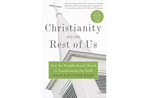 Christianity for the Rest of Us: How the Neighborhood Church Is Transforming the Faith