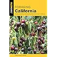Foraging California: Finding, Identifying, And Preparing Edible Wild Foods In California (Foraging Series)