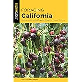 Foraging California: Finding, Identifying, And Preparing Edible Wild Foods In California (Foraging Series)