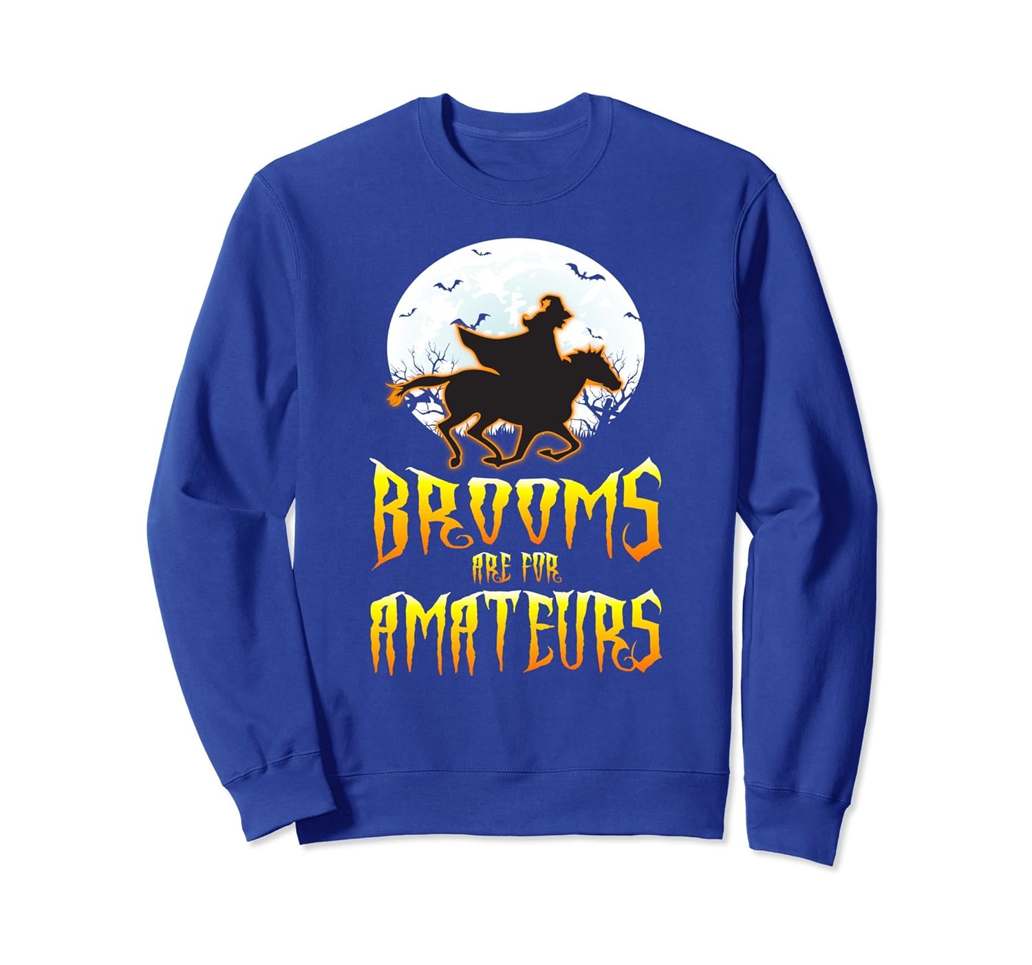 Brooms Witches Amateurs Cowboy Cowgirl Horse Ride Sweatshirt Awarplus