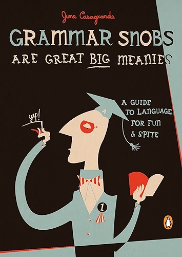 Download Grammar Snobs Are Great Big Meanies: A Guide to Language for Fun and Spite (English Edition) PDF