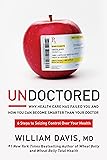 Undoctored: Why Health Care Has Failed You and How You Can Become Smarter Than Your Doctor