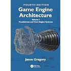 Game Engine Architecture: Volume I, Foundations and Core Engine Systems