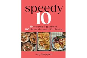 Speedy 10: 10 Everyday Ingredients, 100 Dinners in Under 30 Minutes