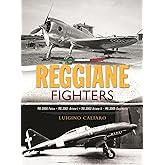 Reggiane Fighters: RE.2000 Falco, RE.2001 Ariete I, RE.2002 Ariete II, RE.2005 Sagittario