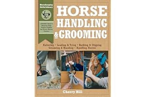 Horse Handling & Grooming: Haltering * Leading & Tying * Bathing & Clipping * Grooming & Braiding * Handling Hooves (Horsekee