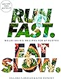 Run Fast. Eat Slow.: Nourishing Recipes for Athletes