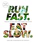 Run Fast. Eat Slow.: Nourishing Recipes for Athletes