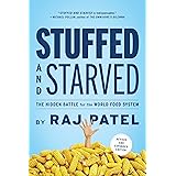 Stuffed and Starved: The Hidden Battle for the World Food System - Revised and Updated