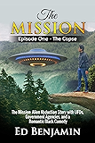 The Mission: Episode One - The Copse (The Mission: Alien Abduction story with UFOs, Government Agencies, and a Romantic Black Comedy Twist)