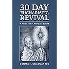 30 Day Eucharistic Revival: A Retreat with St. Peter Julian Eymard