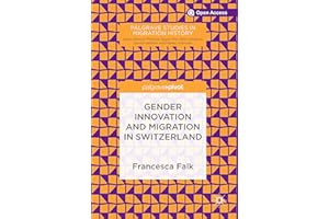 Gender Innovation and Migration in Switzerland (Palgrave Studies in Migration History)