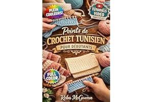 POINTS DE CROCHET TUNISIEN POUR DÉBUTANTS: Le guide entièrement illustré avec des instructions étape par étape pour créer des