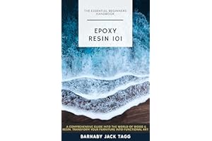 Epoxy Resin 101: The Essential Beginner's Handbook: A Comprehensive Guide to the World of Wood & Resin - Transform Your Furni