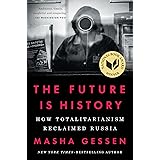 The Future Is History (National Book Award Winner): How Totalitarianism Reclaimed Russia