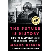 The Future Is History (National Book Award Winner): How Totalitarianism Reclaimed Russia