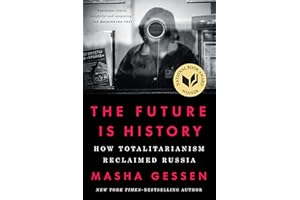 The Future Is History (National Book Award Winner): How Totalitarianism Reclaimed Russia