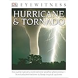 DK Eyewitness Books: Hurricane & Tornado: Encounter Nature's Most Extreme Weather Phenomenaâ€”from Turbulent Twisters to Fie