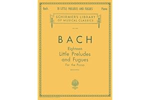 Johann Sebastian Bach – 18 Little Preludes and Fugues | Piano Solo Songbook | Schirmer’s Library of Musical Classics Vol. 424 | Baroque Piano Sheet Music for Late Intermediate Players