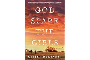 God Spare the Girls: A Heartfelt Literary Coming of Age Drama – Sisterhood, Faith, and Secrets in Texas
