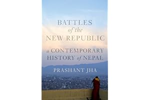 Battles of the New Republic: A Contemporary History of Nepal