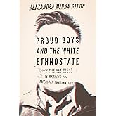 Proud Boys and the White Ethnostate: How the Alt-Right Is Warping the American Imagination