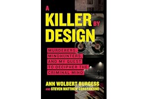 A Killer by Design: Murderers, Mindhunters, and My Quest to Decipher the Criminal Mind