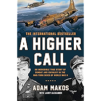 A Higher Call: An Incredible True Story of Combat and Chivalry in the War-Torn Skies of World War II book cover A Higher Call: An Incredible True Story of Combat and Chivalry in the War-Torn Skies of World War II book cover