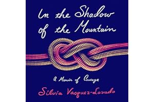 In the Shadow of the Mountain: A Memoir of Courage