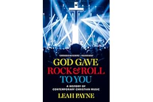 God Gave Rock and Roll to You: A History of Contemporary Christian Music