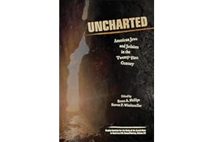 Uncharted: American Jews and Judaism in the Twenty-First Century (Jewish Role in American Life: An Annual Review)