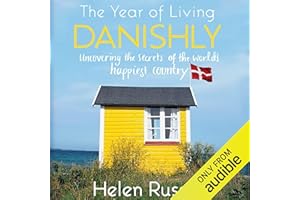 The Year of Living Danishly: Uncovering the Secrets of the World's Happiest Country