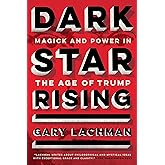 Dark Star Rising: Magick and Power in the Age of Trump
