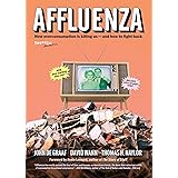 Affluenza: How Overconsumption Is Killing Us--and How to Fight Back