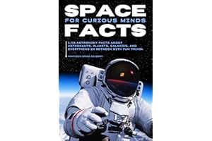 SPACE FACTS FOR CURIOUS MINDS: 5,705 Astronomy facts about astronauts, planets, galaxies and everything in between with fun t