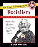 The Politically Incorrect Guide to Socialism (The Politically Incorrect Guides)