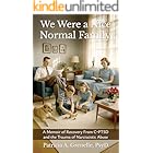 We Were a Nice Normal Family: A Memoir of Recovery from C-PTSD and the Trauma of Narcissistic Abuse
