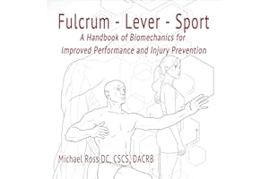 Fulcrum-Lever-Sport: A Handbook of BioMechanics for Improved Performance and Injury Prevention.