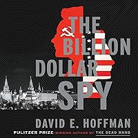 The Billion Dollar Spy: A True Story of Cold War Espionage and Betrayal