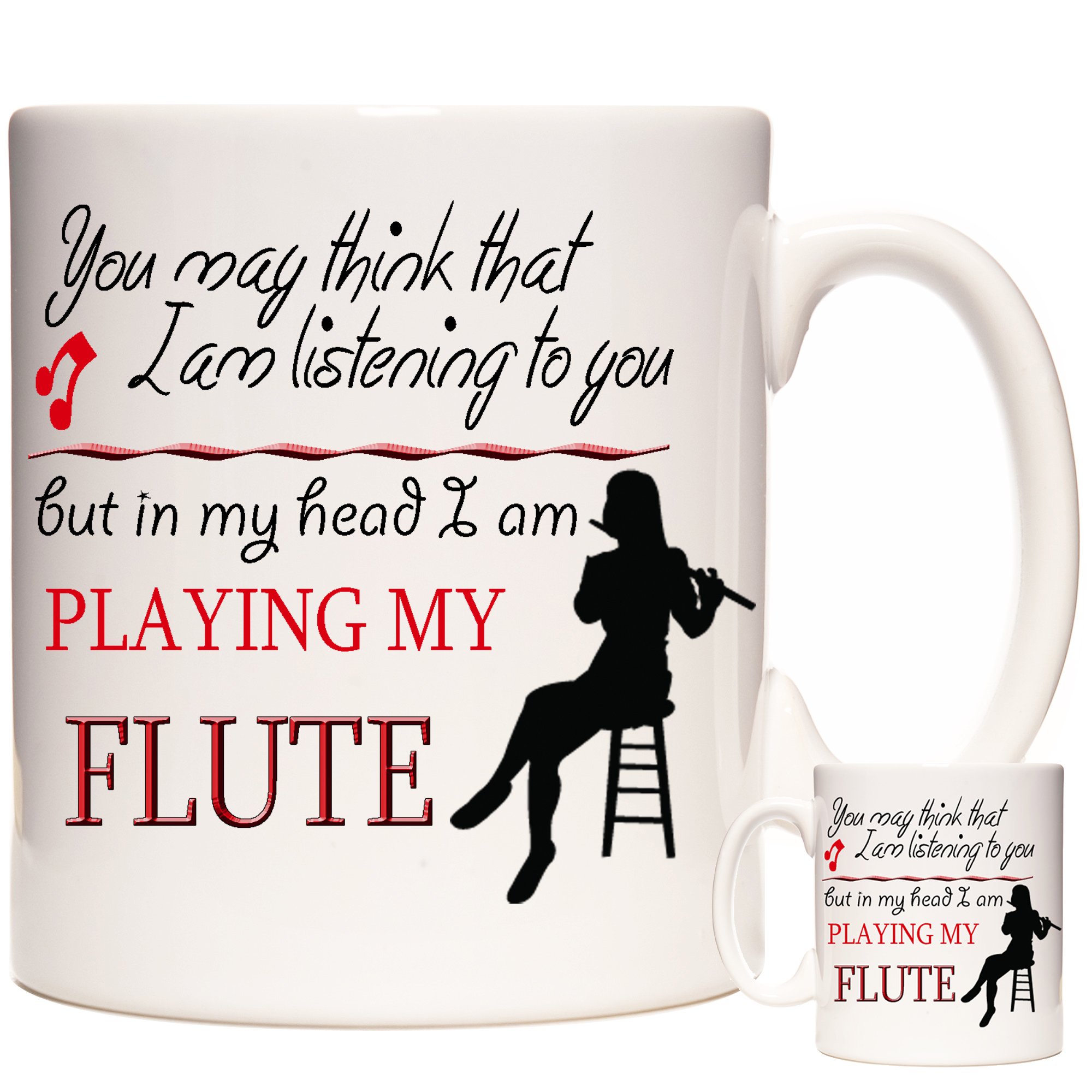 Flute Mug (Female), You May Think I Am Listening to You But in My Head I Am Playing My Flute. Ceramic Gift Mug for Flautists
