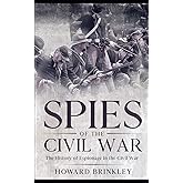 Spies of the Civil War: The History of Espionage In the Civil War