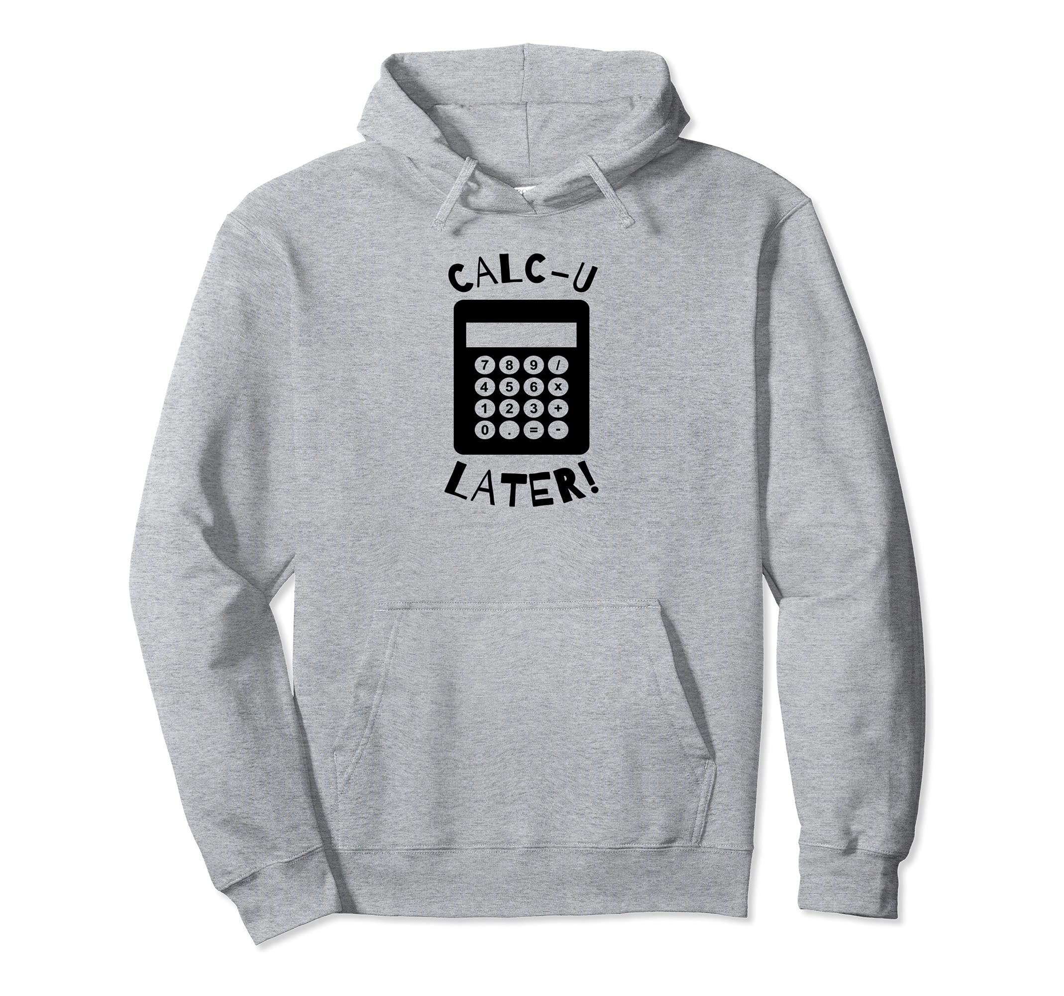 Calc-U-Later Funny Calculator Pun Back To School Pullover Hoodie