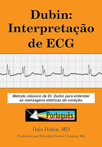 Download Dubin: Interpretação de ECG: Método clássico de Dr. Dubin para entender as mensagens elétricas do coração (Portuguese Edition) PDF