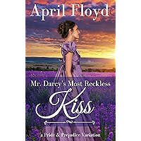 Mr. Darcy's Most Reckless Kiss: A Pride & Prejudice Variation book cover