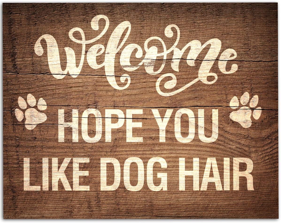 Welcome Hope You Like Dog Hair - 11x14 Unframed Art Print - Great Gift for Dog Lovers