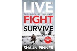 Live. Fight. Survive.: An ex-British soldier’s account of courage, resistance and defiance fighting for Ukraine against Russia
